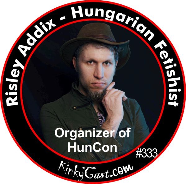 #333 - Risley Addix - Hungarian Fetishist